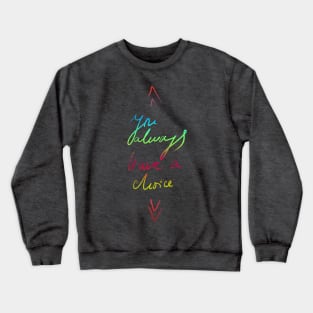 You always have a choice, positive typographic print Crewneck Sweatshirt